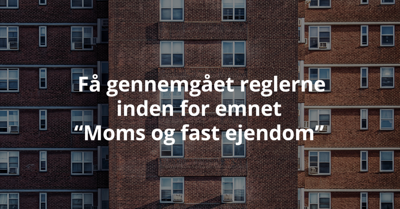 Nyt kursus online med skatteadvokat Mette Christina Juul: Moms og fast ejendom