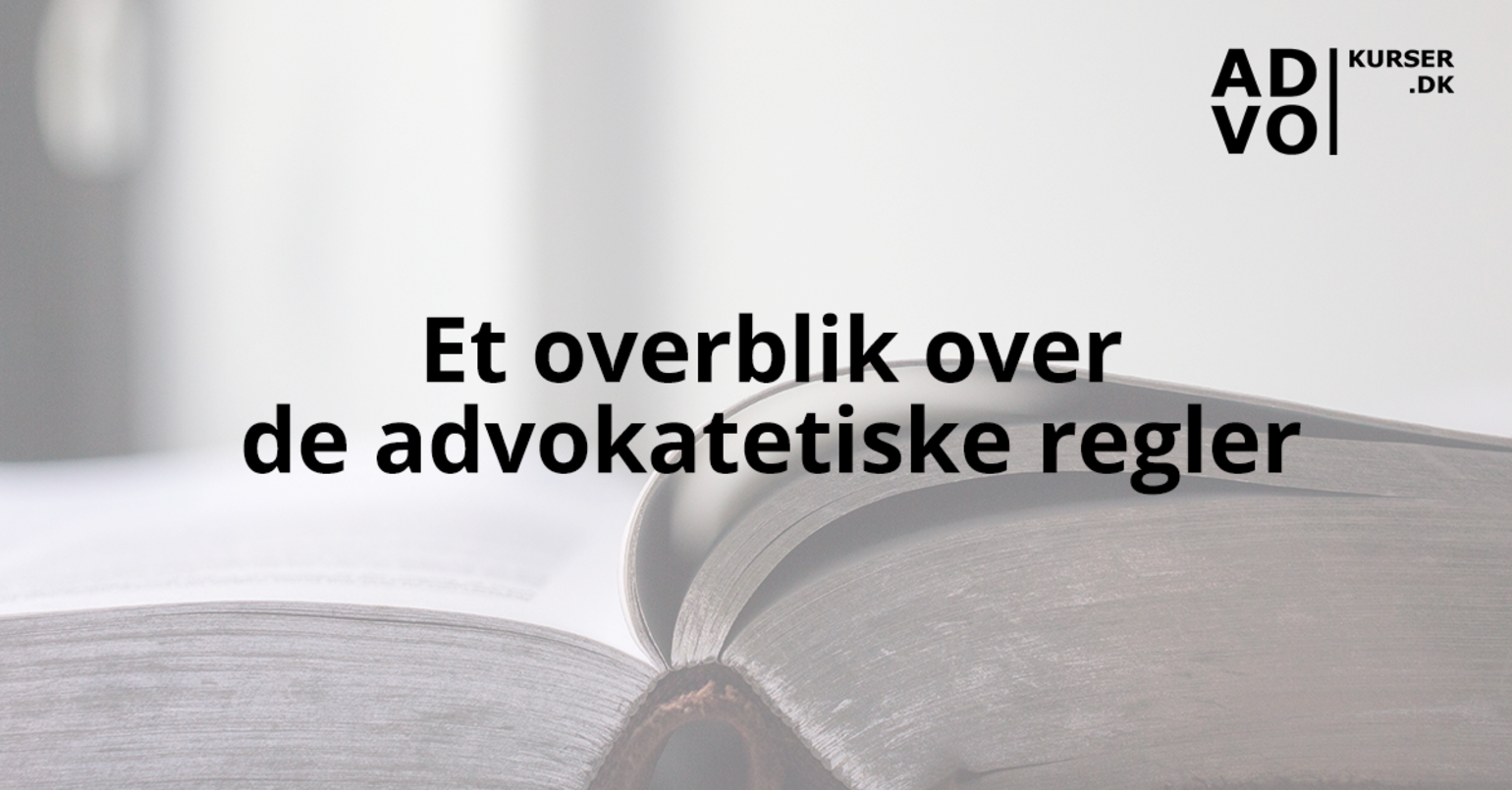 Nyt kursus: En gennemgang af de advokatetiske regler